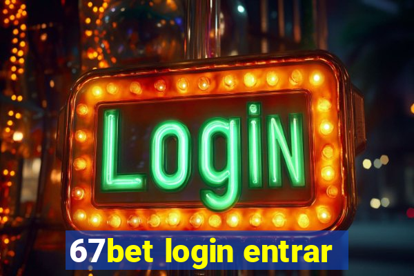 67bet login entrar