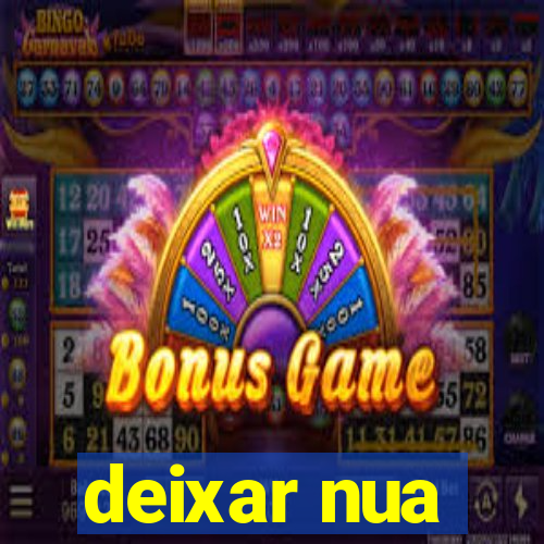 deixar nua