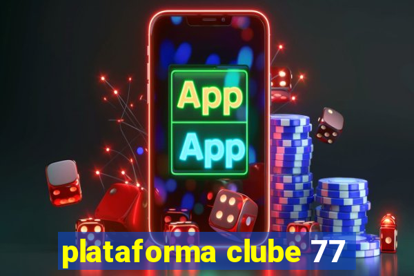 plataforma clube 77