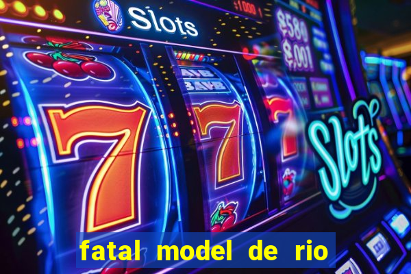 fatal model de rio claro sp