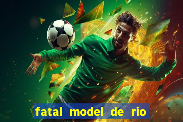 fatal model de rio claro sp