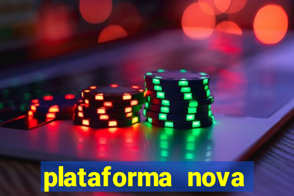 plataforma nova pagando bem