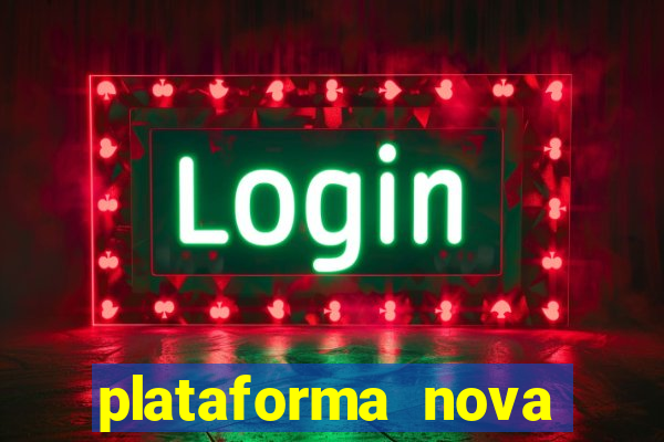 plataforma nova pagando bem