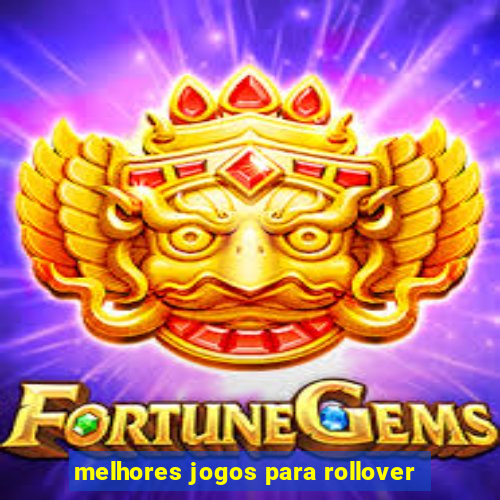 melhores jogos para rollover