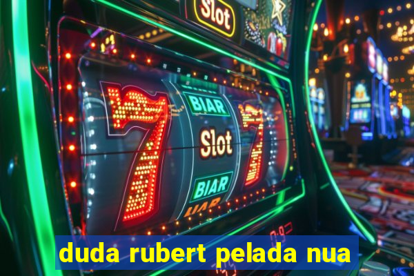 duda rubert pelada nua