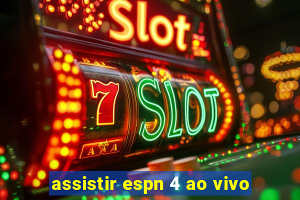 assistir espn 4 ao vivo