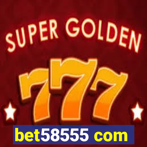 bet58555 com