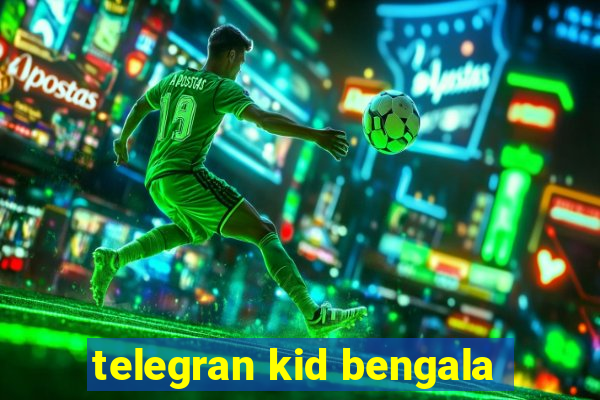 telegran kid bengala