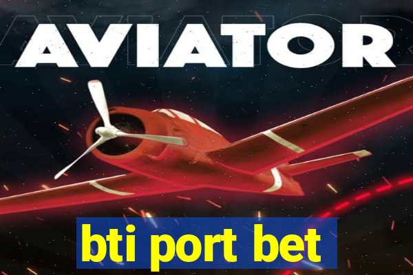 bti port bet