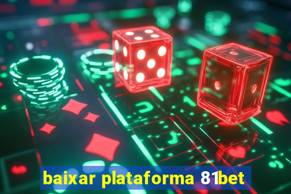 baixar plataforma 81bet