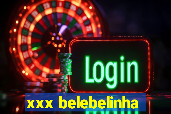 xxx belebelinha