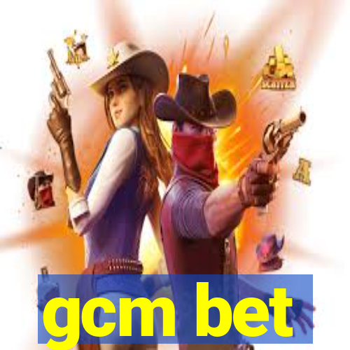 gcm bet