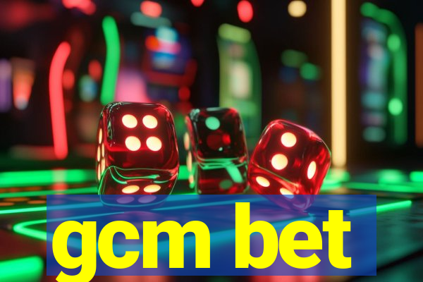 gcm bet