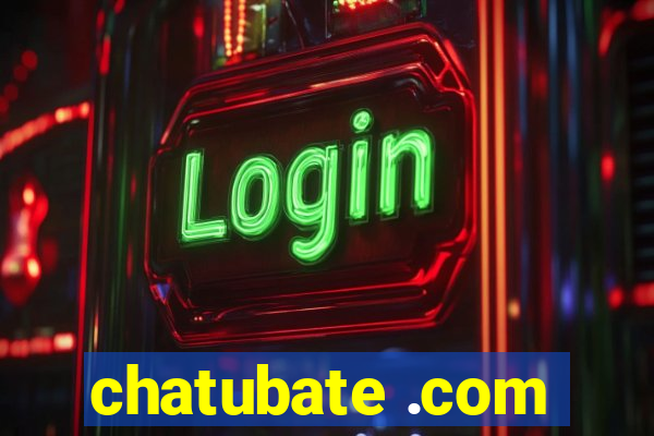 chatubate .com