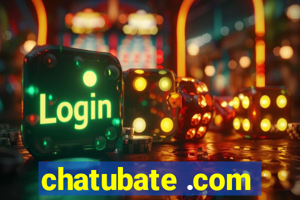 chatubate .com