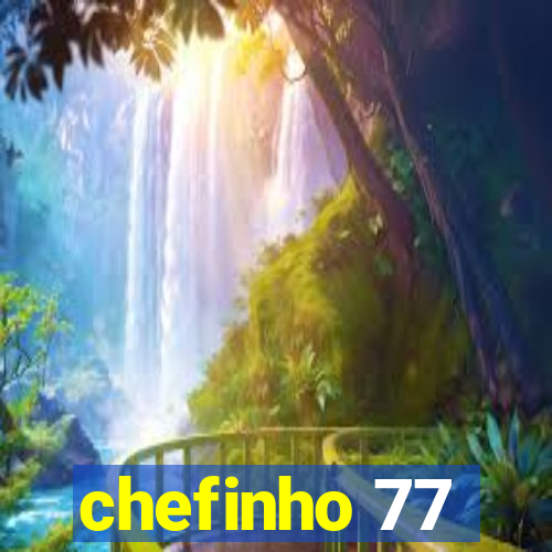 chefinho 77