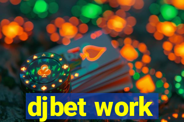 djbet work