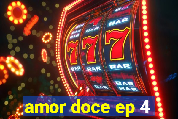 amor doce ep 4