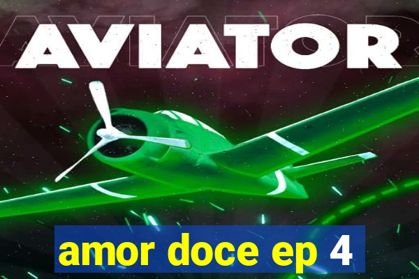 amor doce ep 4