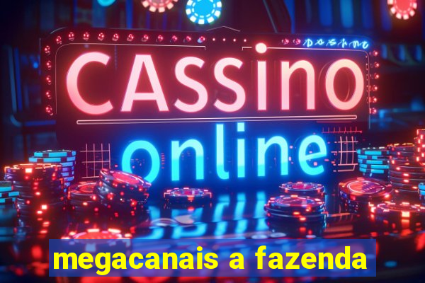 megacanais a fazenda