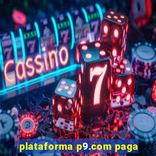 plataforma p9.com paga