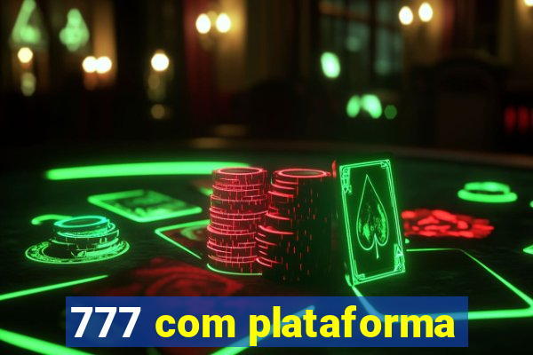 777 com plataforma