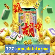 777 com plataforma