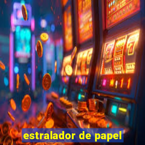 estralador de papel