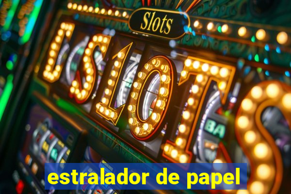 estralador de papel