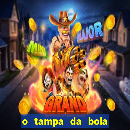 o tampa da bola ao vivo hoje