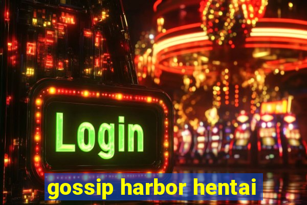 gossip harbor hentai