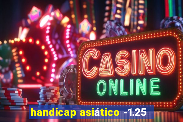 handicap asiático -1.25