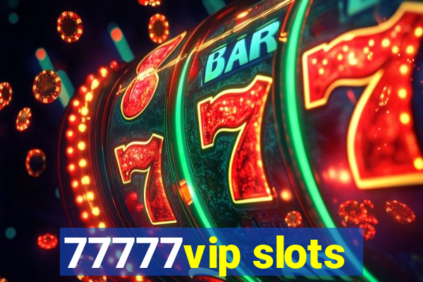 77777vip slots