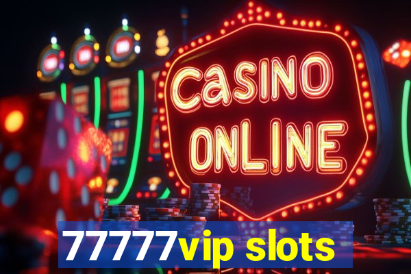 77777vip slots