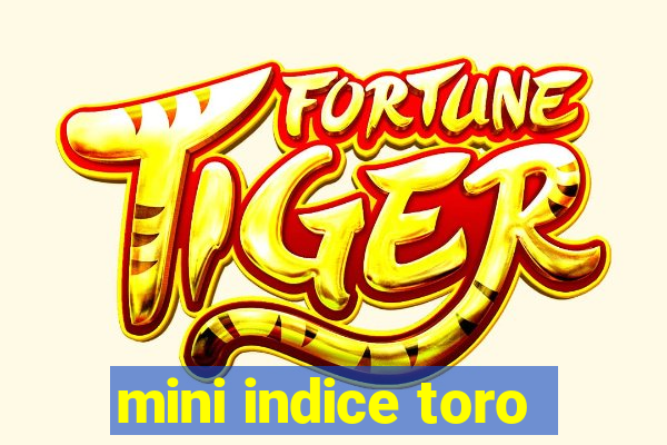 mini indice toro