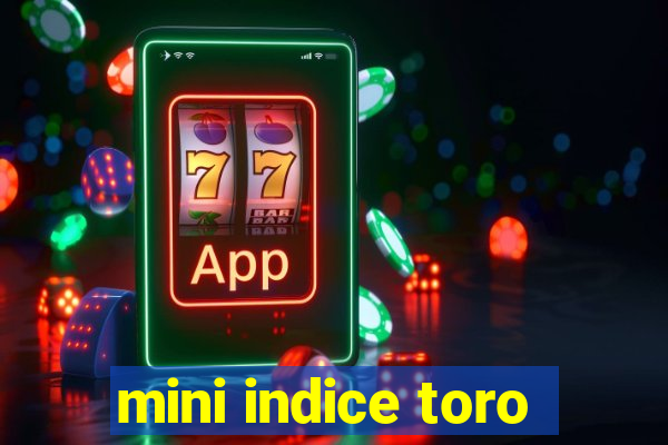 mini indice toro