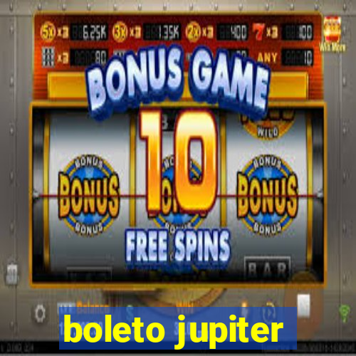 boleto jupiter