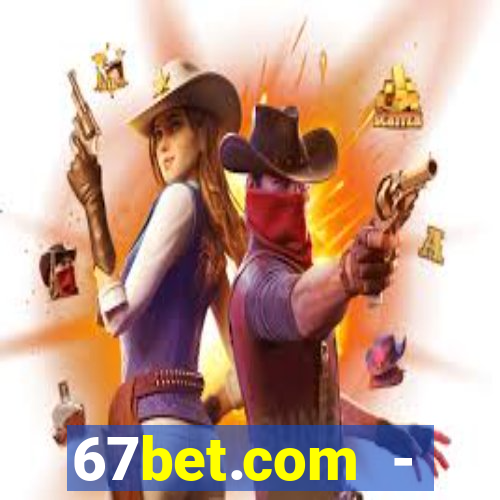 67bet.com - caça-níqueis online cassino