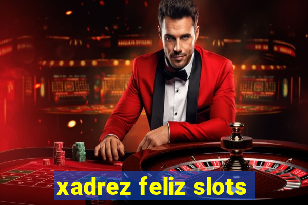 xadrez feliz slots