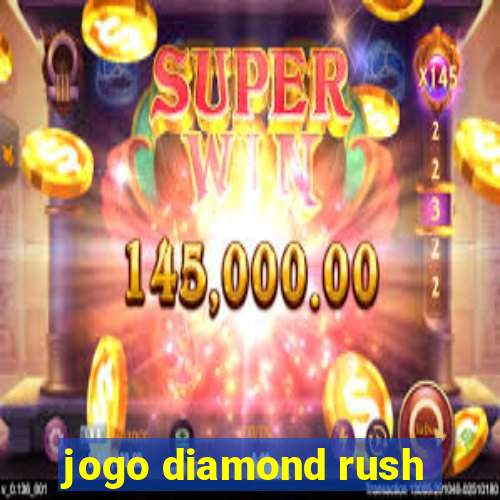 jogo diamond rush