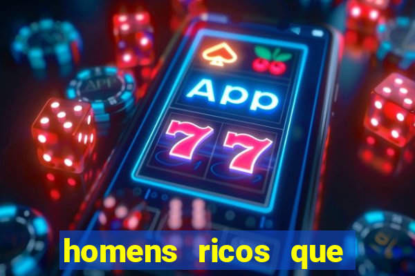 homens ricos que querem bancar whatsapp