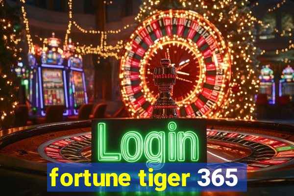 fortune tiger 365