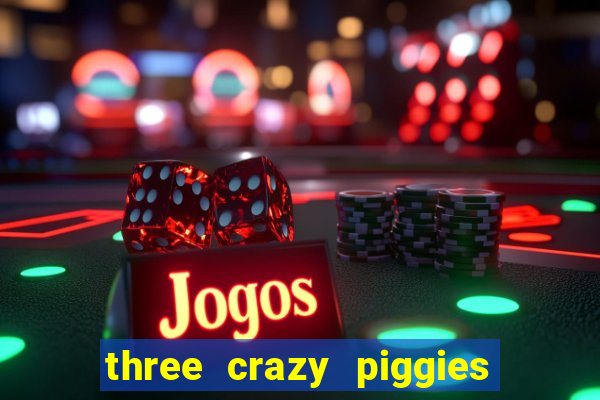 three crazy piggies onde jogar