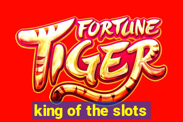 king of the slots