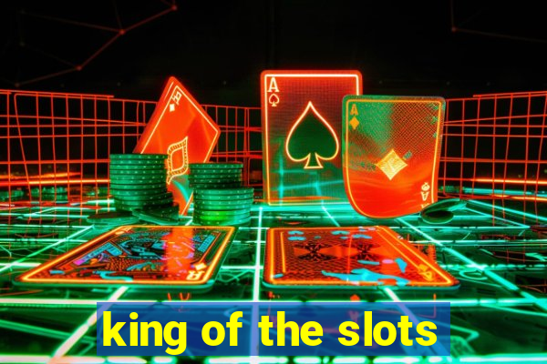 king of the slots