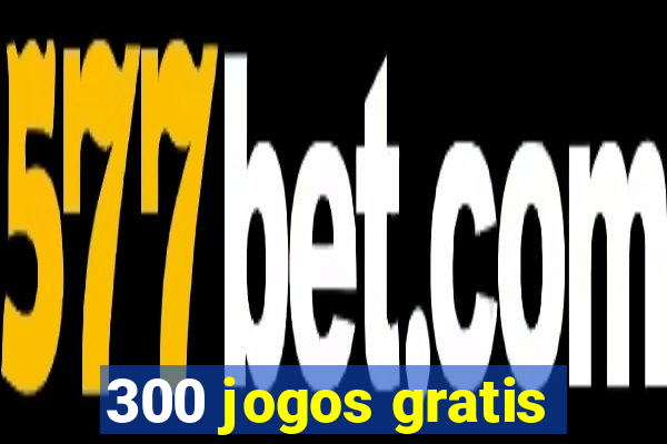 300 jogos gratis