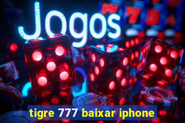 tigre 777 baixar iphone