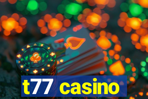 t77 casino