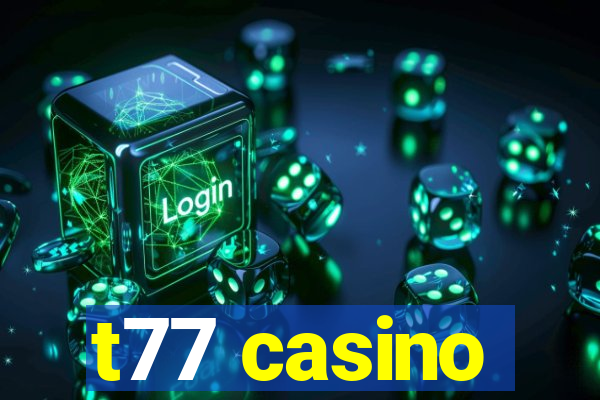 t77 casino