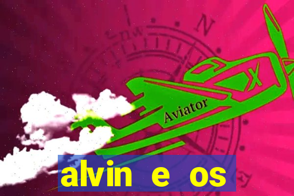 alvin e os esquilos redecanais